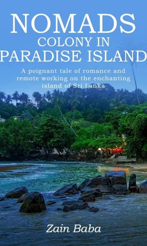 Nomads Colony in Paradise Island A poignant tale of romance and remote working on the enchanting island of Sri Lanka Nomads Colony in Paradise Island A poignant tale of romance and remote working on the enchanting island of Sri Lanka
